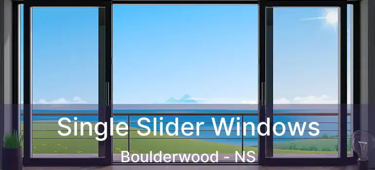  Single Slider Windows Boulderwood - NS