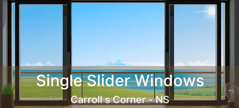  Single Slider Windows Carroll s Corner - NS