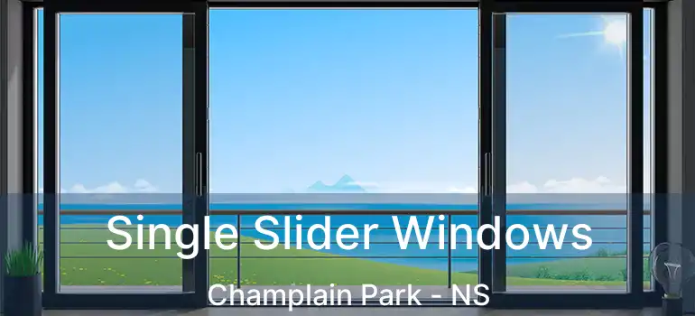  Single Slider Windows Champlain Park - NS