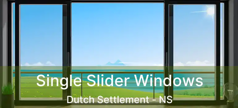  Single Slider Windows Dutch Settlement - NS