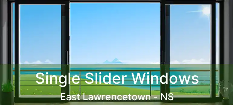  Single Slider Windows East Lawrencetown - NS