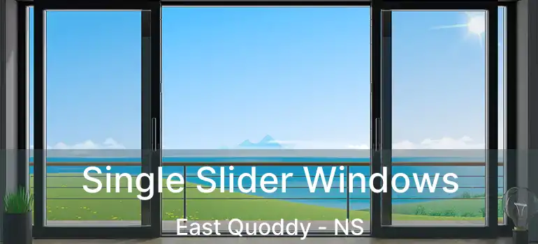  Single Slider Windows East Quoddy - NS