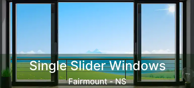  Single Slider Windows Fairmount - NS