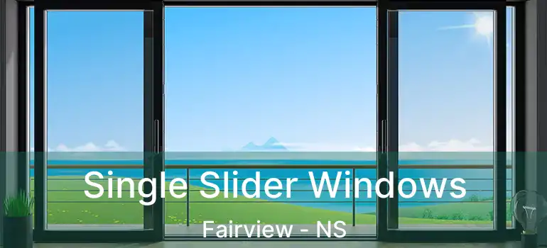  Single Slider Windows Fairview - NS