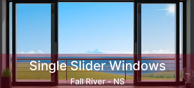  Single Slider Windows Fall River - NS