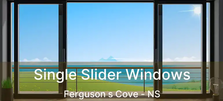  Single Slider Windows Ferguson s Cove - NS