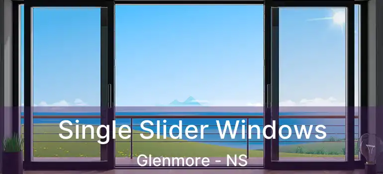  Single Slider Windows Glenmore - NS