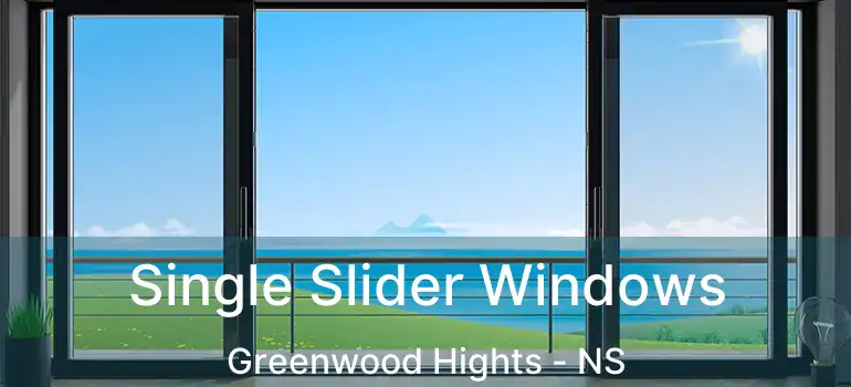  Single Slider Windows Greenwood Hights - NS