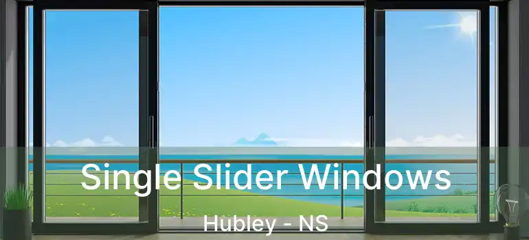  Single Slider Windows Hubley - NS