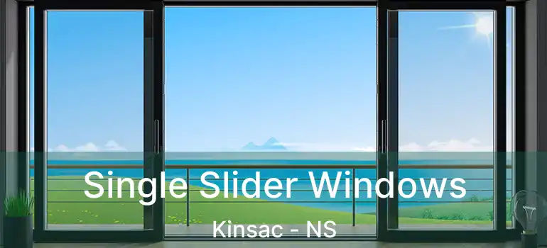  Single Slider Windows Kinsac - NS