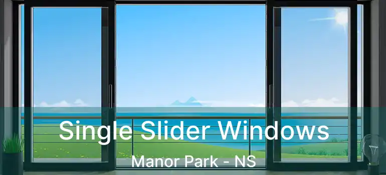  Single Slider Windows Manor Park - NS