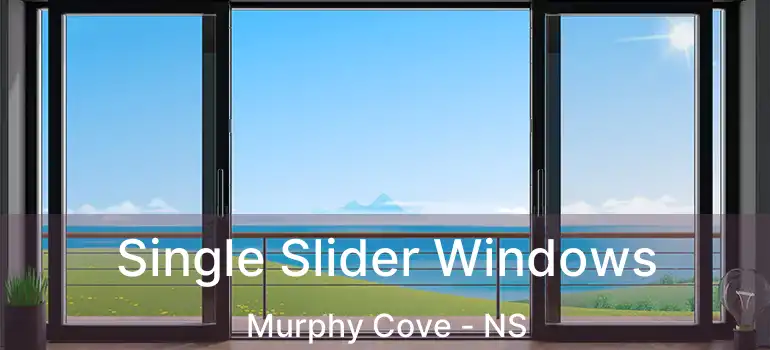  Single Slider Windows Murphy Cove - NS