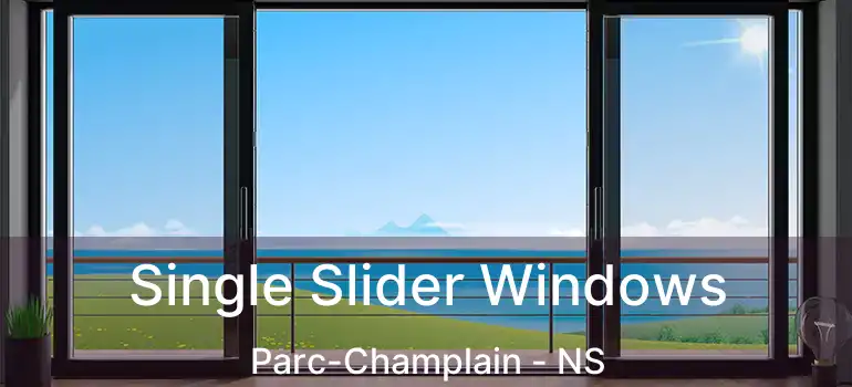  Single Slider Windows Parc-Champlain - NS