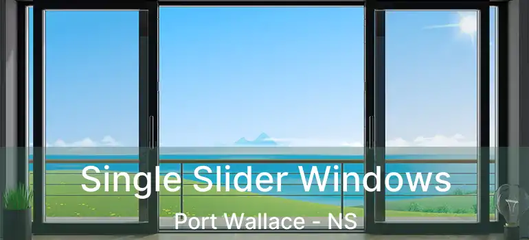  Single Slider Windows Port Wallace - NS