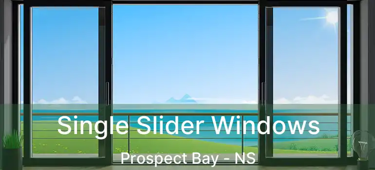  Single Slider Windows Prospect Bay - NS