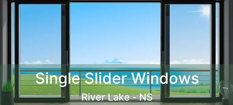  Single Slider Windows River Lake - NS