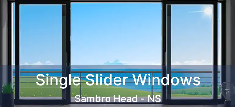  Single Slider Windows Sambro Head - NS