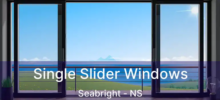  Single Slider Windows Seabright - NS