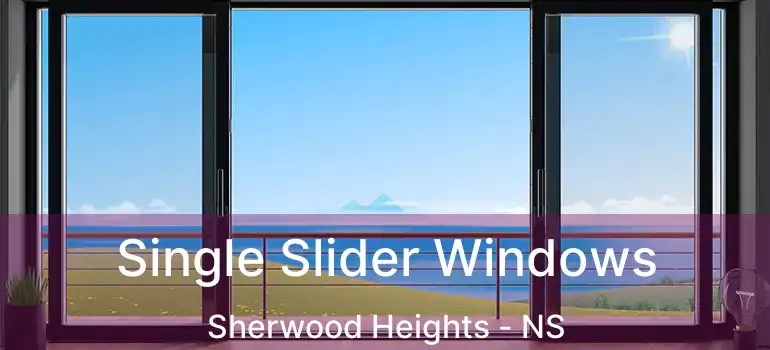  Single Slider Windows Sherwood Heights - NS