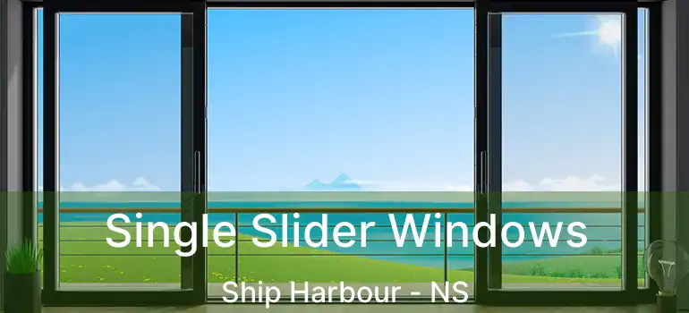  Single Slider Windows Ship Harbour - NS