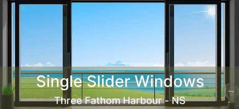  Single Slider Windows Three Fathom Harbour - NS