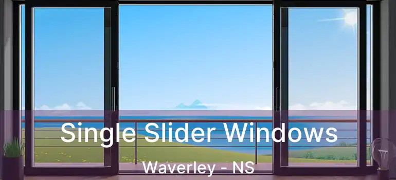  Single Slider Windows Waverley - NS