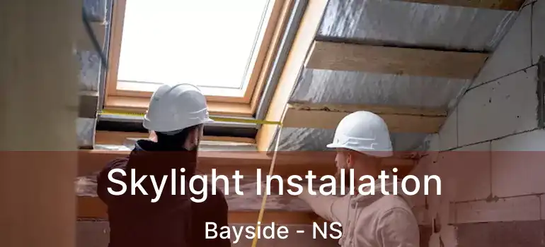  Skylight Installation Bayside - NS