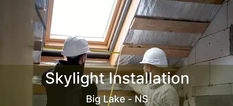  Skylight Installation Big Lake - NS