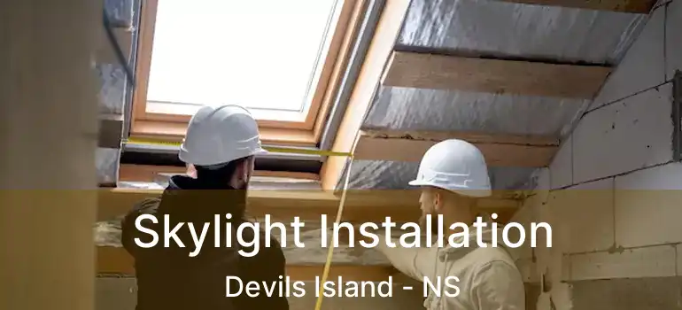  Skylight Installation Devils Island - NS