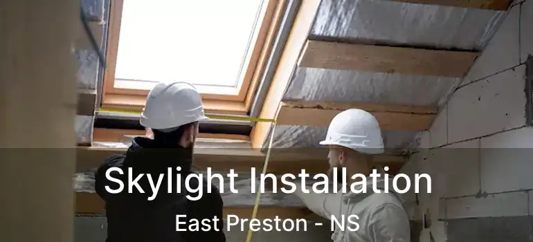  Skylight Installation East Preston - NS