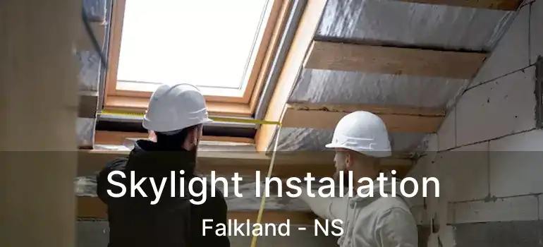  Skylight Installation Falkland - NS