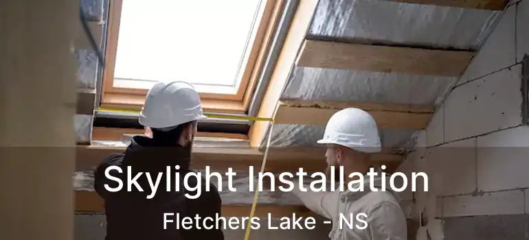  Skylight Installation Fletchers Lake - NS