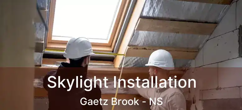  Skylight Installation Gaetz Brook - NS