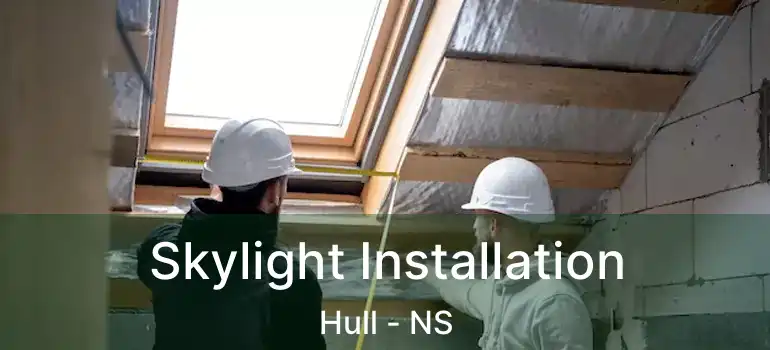  Skylight Installation Hull - NS