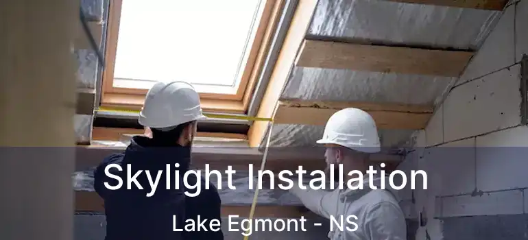  Skylight Installation Lake Egmont - NS