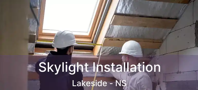  Skylight Installation Lakeside - NS