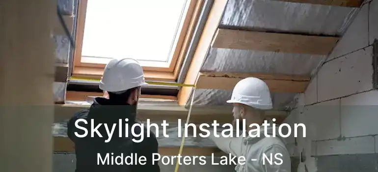  Skylight Installation Middle Porters Lake - NS