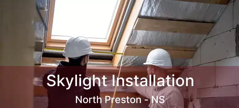  Skylight Installation North Preston - NS