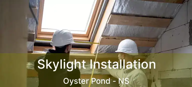  Skylight Installation Oyster Pond - NS