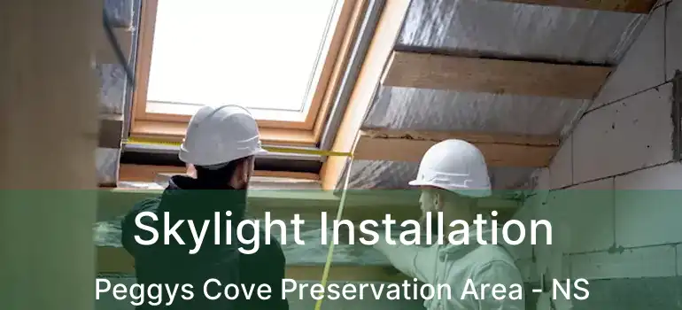  Skylight Installation Peggys Cove Preservation Area - NS