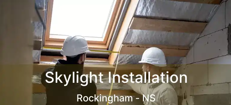  Skylight Installation Rockingham - NS