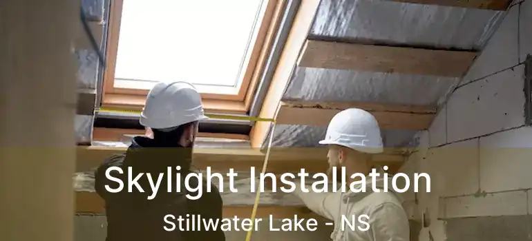  Skylight Installation Stillwater Lake - NS