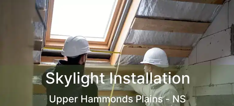  Skylight Installation Upper Hammonds Plains - NS