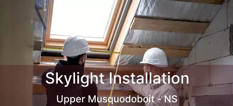  Skylight Installation Upper Musquodoboit - NS