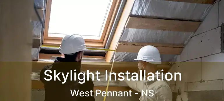  Skylight Installation West Pennant - NS