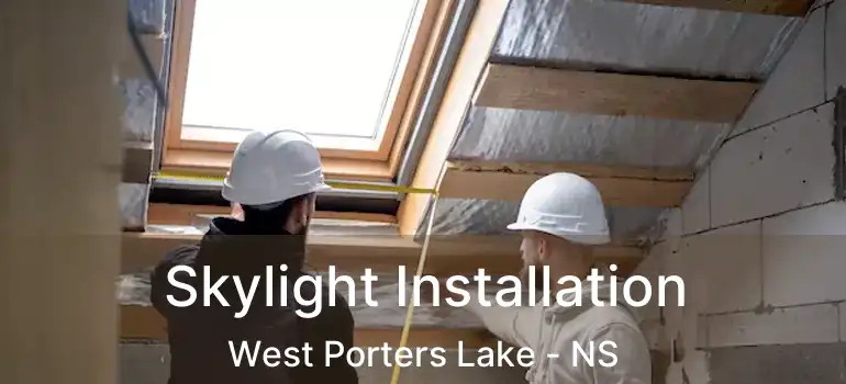  Skylight Installation West Porters Lake - NS