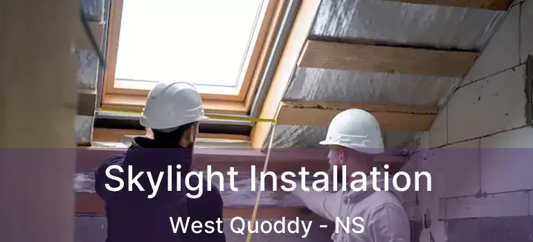  Skylight Installation West Quoddy - NS