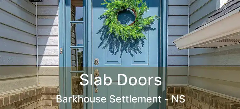  Slab Doors Barkhouse Settlement - NS