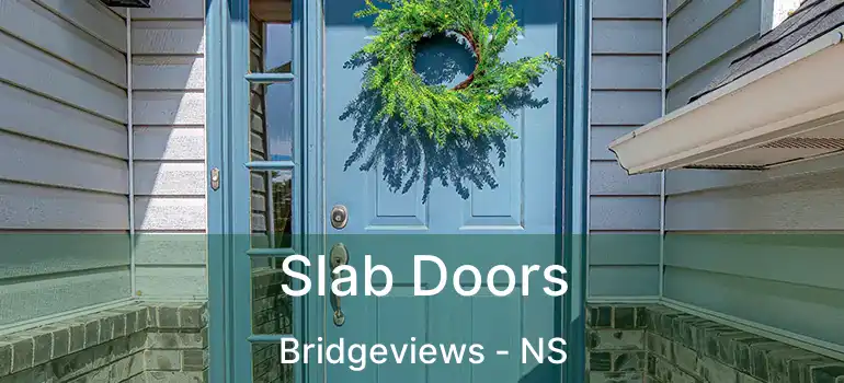  Slab Doors Bridgeviews - NS