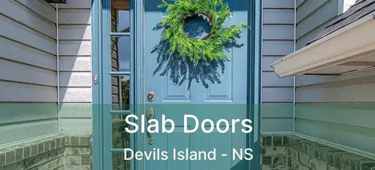  Slab Doors Devils Island - NS